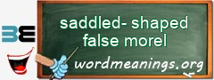 WordMeaning blackboard for saddled-shaped false morel